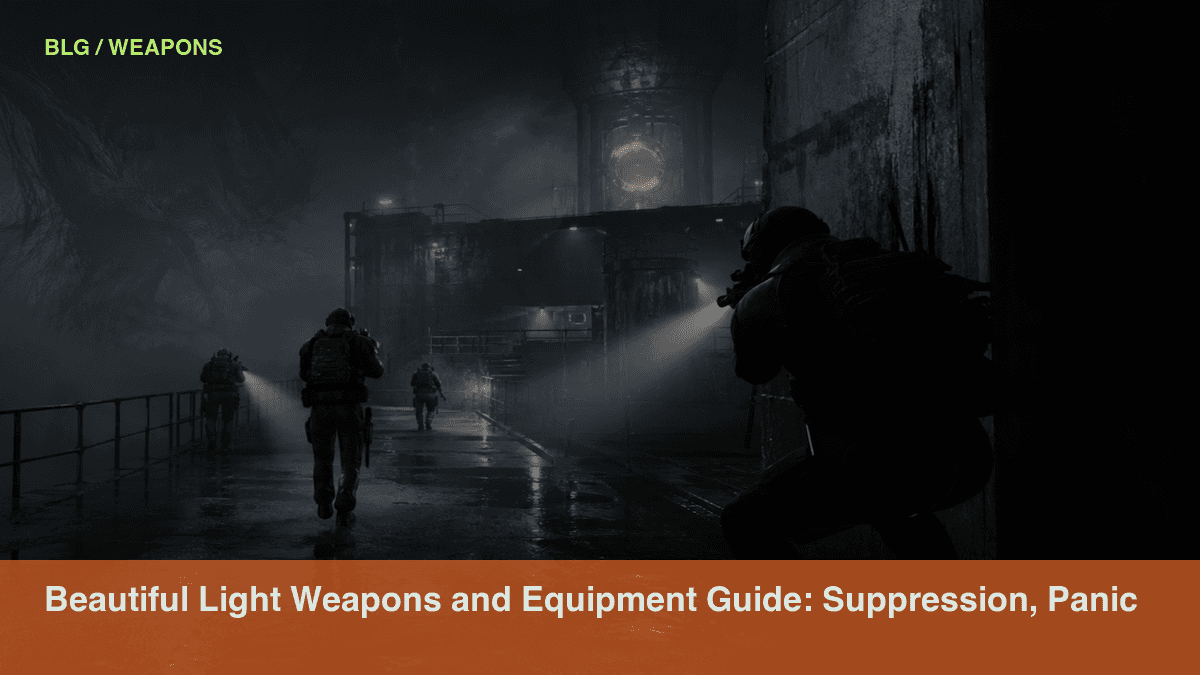 Beautiful Light Weapons and Equipment Guide: Suppression, Panic Tools, and Utility Picks Beautiful Light public media thumbnail